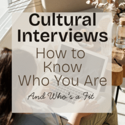 Cultural Interviewing - Figuring Out Who You Are and If They Are a Fit.
