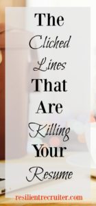 The Cliched Lines That Are Killing Your Resume