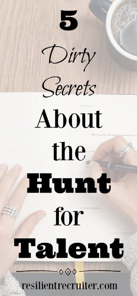 5 Dirty Secrets About the Hunt for Talent