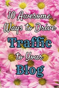 10 Awesome Ways to Drive Traffic to Your Blog