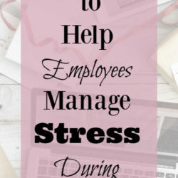How to help employees manage stress during COVID-19