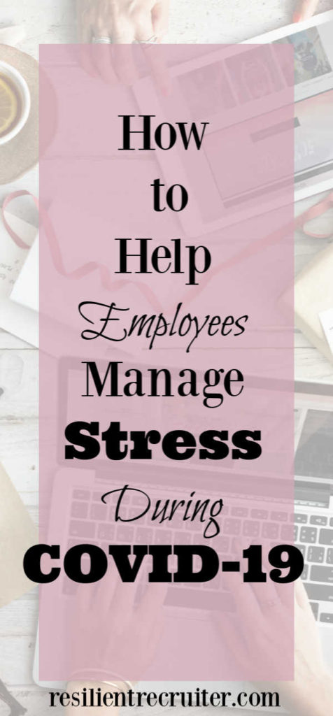How to help employees manage stress during COVID-19