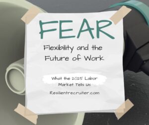 Fear, Flex and Future • The Resilient Recruiter