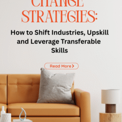 Career Change Strategy: How to Shift Industries, Upskill, and Leverage Transferable Skills