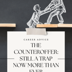 The Counter Offer Is Still a Trap - Now More Than Ever
