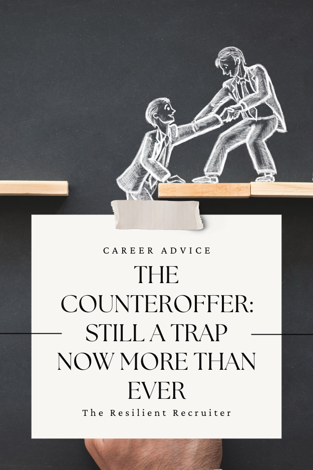 The Counter Offer is Still a Trap - Now More Than Ever