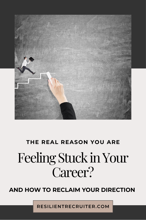 Feeling Stuck in Your Career?  The Real Reason and How to Reclaim Your Direction