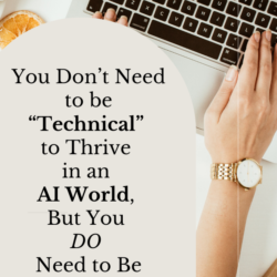 You don't need to be technical to thrive in an AI world, but you do need to be ready!
