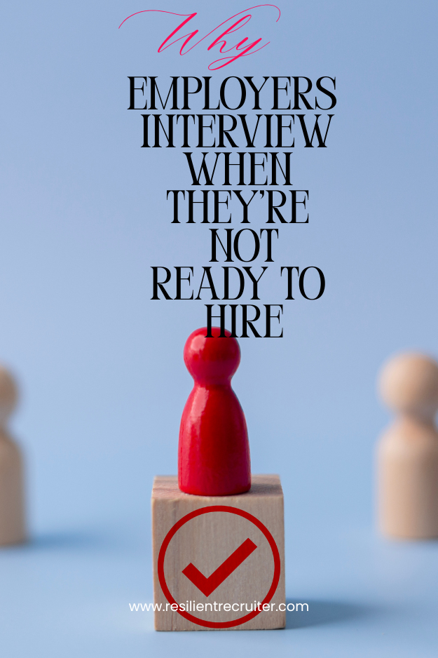 Why Employers Still Interview When They're Not Ready to Hire
