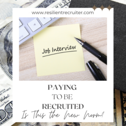 Paying to be recruited: Is this the new norm?