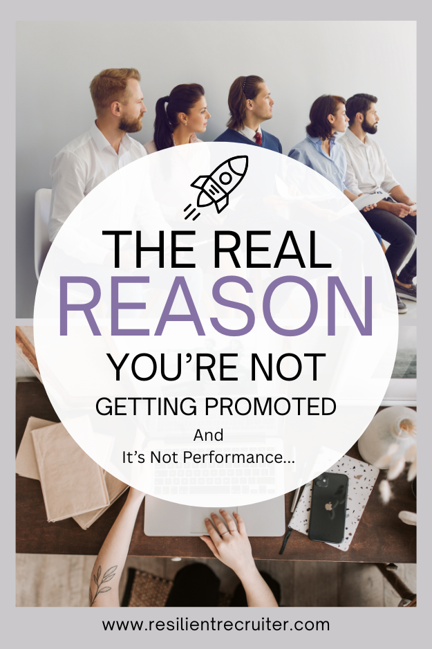 The Real Reason You're Not Getting Promoted - And It's Not Performance