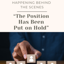 The Position Has Been Put on Hold. What's Really Happening Behind the Scenes.