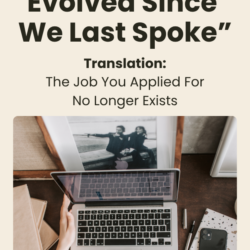 The role has evolved since we last spoke. Translation: the job you applied for no longer exists.