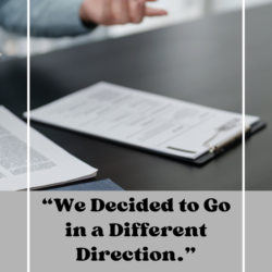 "We decided to go in an different direction." What that actually means.