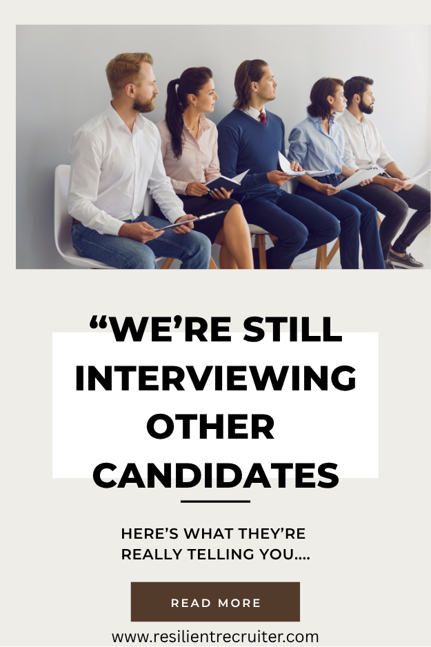 "We're Still Interviewing Other Candidates".  Here's What They're Really Telling You.