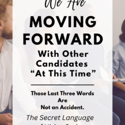 We are moving forward with other candidates at this time. Those last three words are not an accident.