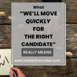 What "We'll Move Quickly for the Right Candidate" Really Means