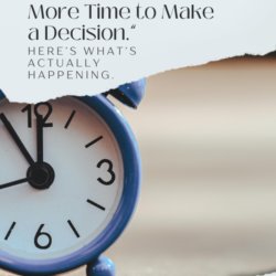 We Need a Little More Time to Make a Decision." Here's What's Really Happening.