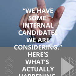 "We have some internal candidates we are considering." Here's what that actually means.