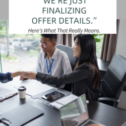 We're Just Finalizing Offer Details. Here's What That Really Means.