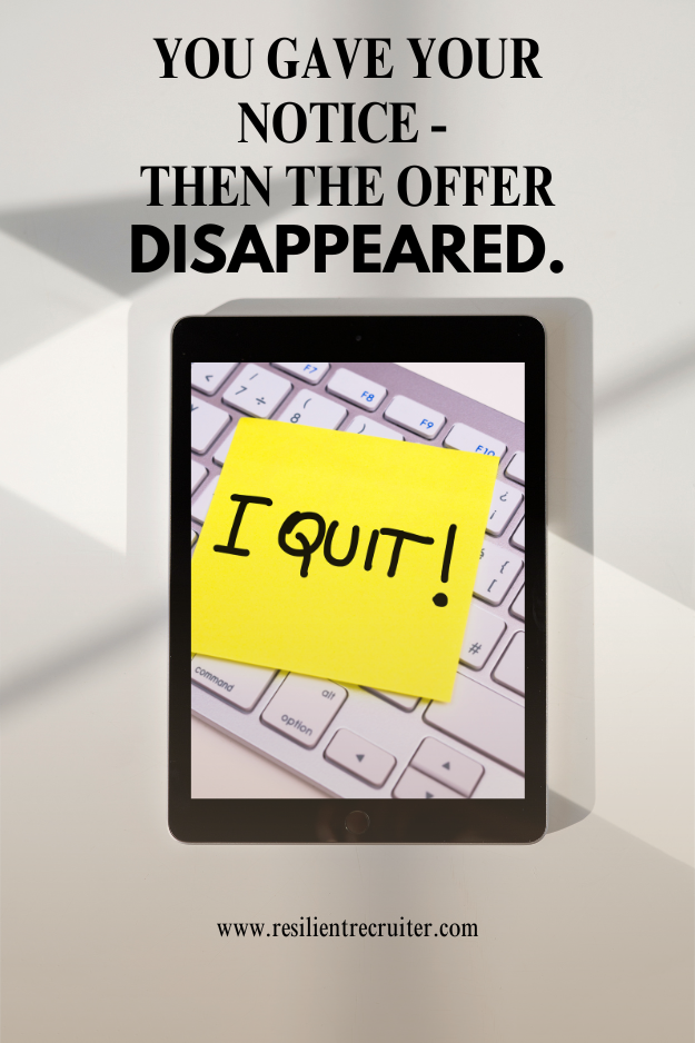 You Gave Your Notice. Then the Offer Disappeared.
