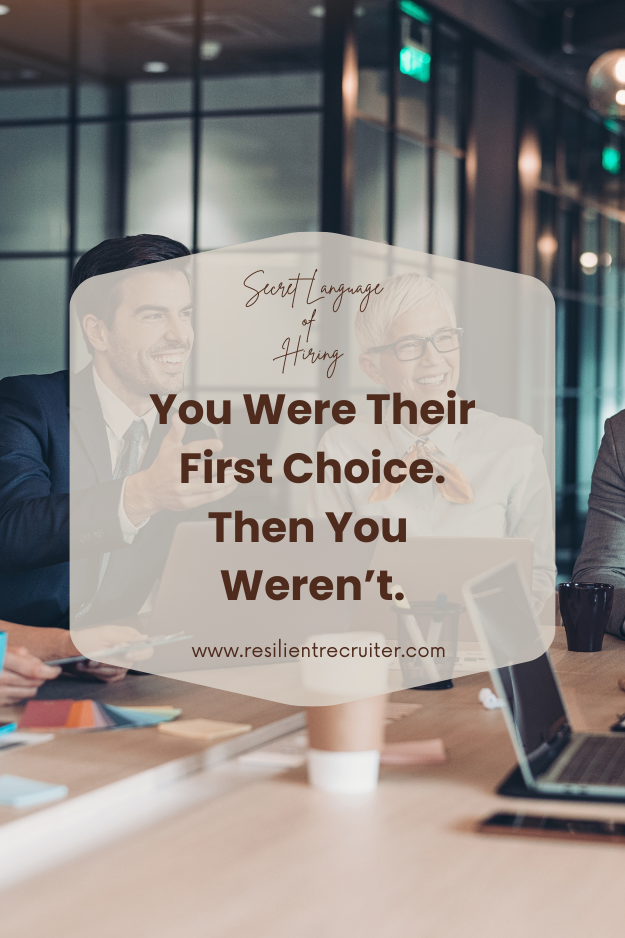 You Were Their First Choice. Then You Weren't.